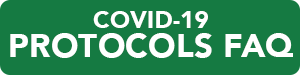 COVID-19 PROTOCOLS FAQ